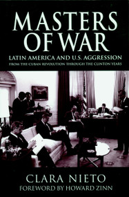 Masters of War (Latin America and U.S. Agression From the Cuban Revolution Through the Clinton Years) by Clara Nieto, Chris Brandt, Howard Zinn, 9781583225455