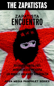 Zapatista Encuentro (Documents from the 1996 Encounter for Humanity and Against Neoliberalism) by Zapatistas, 9781583225486