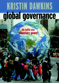 Global Governance (The Battle over Planetary Power) by Kristin Dawkins, 9781583225806