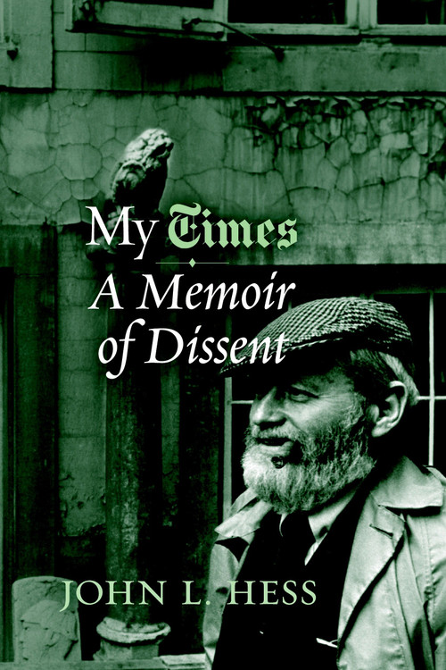 My Times (A Memoir of Dissent) by John L. Hess, 9781583226049