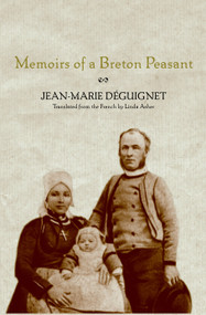 Memoirs of a Breton Peasant by Jean-Marie Deguignet, Bernez Rouz, Linda Asher, 9781583226162