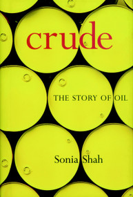 Crude (The Story of Oil) by Sonia Shah, 9781583226254