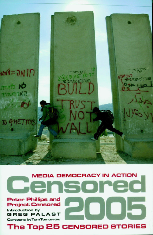 Censored 2005 (The Top 25 Censored Stories) by Peter Phillips, Project Censored, Greg Palast, Tom Tomorrow, 9781583226551