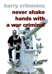 Never Shake Hands with a War Criminal by Barry Crimmins, 9781583226605