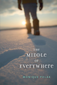 The Middle of Everywhere by Monique Polak, 9781554690909