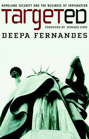 Targeted (Homeland Security and the Business of Immigration) by Deepa Fernandes, Howard Zinn, 9781583227282