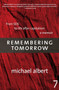 Remembering Tomorrow (From SDS to Life After Capitalism: A Memoir) by Michael Albert, 9781583227428