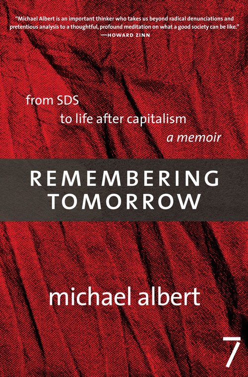 Remembering Tomorrow (From SDS to Life After Capitalism: A Memoir) by Michael Albert, 9781583227428