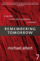 Remembering Tomorrow (From SDS to Life After Capitalism: A Memoir) by Michael Albert, 9781583227428