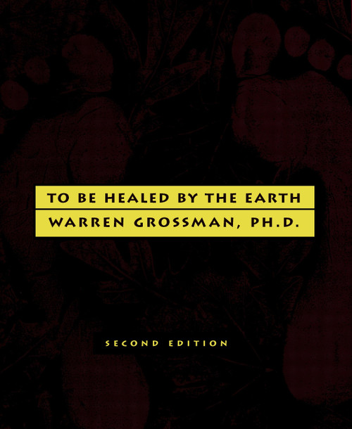 To Be Healed by the Earth by Warren Grossman, 9781583227497
