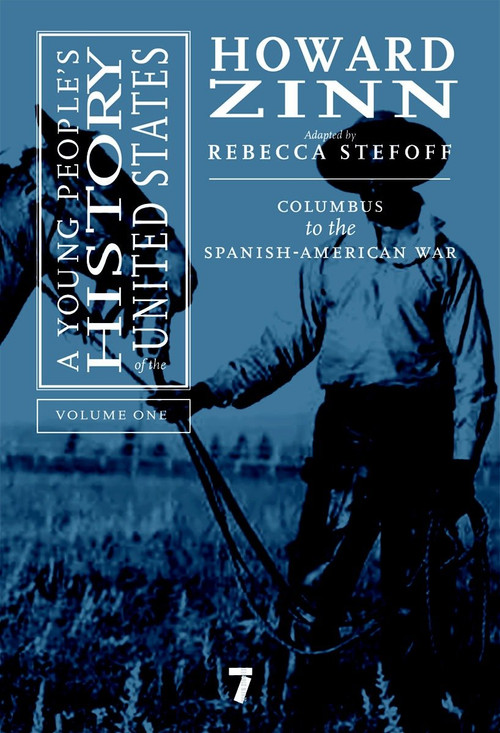 A Young People's History of the United States, Volume 1 (Columbus to the Spanish-American War) by Howard Zinn, Rebecca Stefoff, 9781583227596