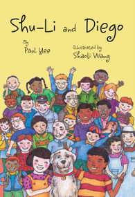 Shu-Li and Diego by Paul Yee, Shaoli Wang, 9781896580531