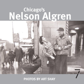 Chicago's Nelson Algren by Art Shay, David Mamet, 9781583227640