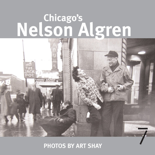 Chicago's Nelson Algren by Art Shay, David Mamet, 9781583227640
