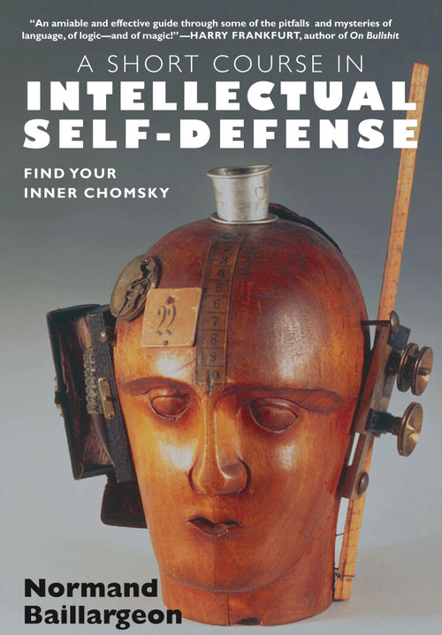 A Short Course in Intellectual Self-Defense (Find Your Inner Chomsky) by Normand Baillargeon, Andrea Schmidt, Charb, 9781583227657
