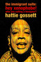 the immigrant suite (hey xenophobe! who you calling foreigner?) by Hattie Gossett, 9781583227787