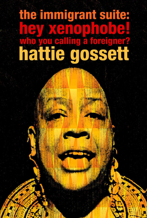 the immigrant suite (hey xenophobe! who you calling foreigner?) by Hattie Gossett, 9781583227787