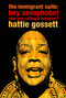 the immigrant suite (hey xenophobe! who you calling foreigner?) by Hattie Gossett, 9781583227787