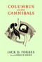 Columbus and Other Cannibals (The Wetiko Disease of Exploitation, Imperialism, and Terrorism) by Jack D. Forbes, Derrick Jensen, 9781583227817