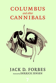 Columbus and Other Cannibals (The Wetiko Disease of Exploitation, Imperialism, and Terrorism) by Jack D. Forbes, Derrick Jensen, 9781583227817