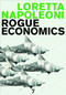 Rogue Economics by Loretta Napoleoni, 9781583228241