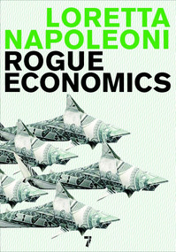 Rogue Economics by Loretta Napoleoni, 9781583228241
