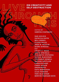 Live Through This (On Creativity and Self-Destruction) by Sabrina Chapadjiev, 9781583228272