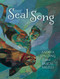 Seal Song by Andrea Spalding, Pascal Milelli, 9781554692422