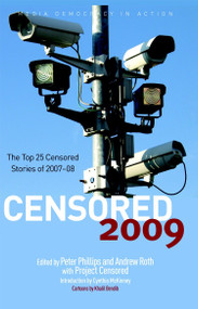 Censored 2009 (The Top 25 Censored Stories of 2007#08) by Peter Phillips, Andy Lee Roth, Project Censored, Cynthia McKinney, Khalil Bendib, 9781583228524