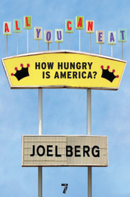 All You Can Eat (How Hungry is America?) by Joel Berg, 9781583228548