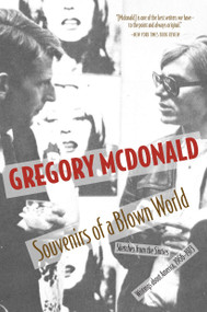 Souvenirs of a Blown World (Sketches for the Sixties#Writings about America, 1966#1973) by Gregory Mcdonald, 9781583228661