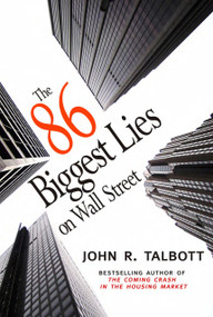 The 86 Biggest Lies on Wall Street by John R. Talbott, 9781583228876
