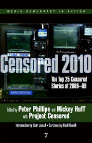 Censored 2010 (The Top 25 Censored Stories of 2008#09) by Peter Phillips, Mickey Huff, Project Censored, Dahr Jamail, Khalil Bendib, 9781583228906