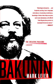 Bakunin (The Creative Passion#A Biography) by Mark Leier, 9781583228944