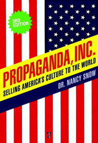Propaganda, Inc. (Selling America's Culture to the World) by Nancy Snow, Herbert I. Schiller, Michael Parenti, 9781583228982