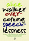 Overcoming Speechlessness (A Poet Encounters the Horror in Rwanda, Eastern Congo, and Palestine/Israel) by Alice Walker, 9781583229170