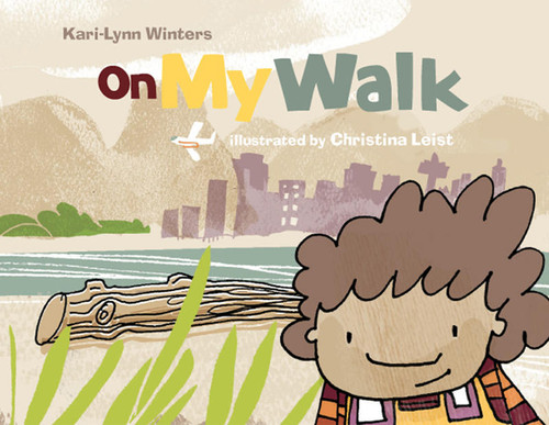 On My Walk by Kari-Lynn Winters, Christina Leist, 9781896580616