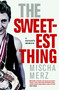 The Sweetest Thing (A Boxer's Memoir) by Mischa Merz, 9781583229286