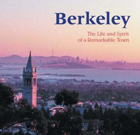Berkeley (The Life and Spirit of a Remarkable Town) by Ellen Weis, Kiran Singh, 9781583940938