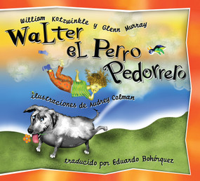 Walter el Perro Pedorrero (Walter the Farting Dog, Spanish-Language Edition) by William Kotzwinkle, Glenn Murray, Audrey Colman, 9781583941034