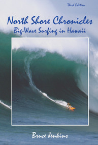 North Shore Chronicles (Big-Wave Surfing in Hawaii) by Bruce Jenkins, 9781583941249