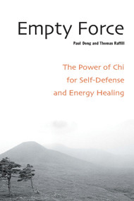 Empty Force (The Power of Chi for Self-Defense and Energy Healing) by Paul Dong, Thomas Raffill, 9781583941348