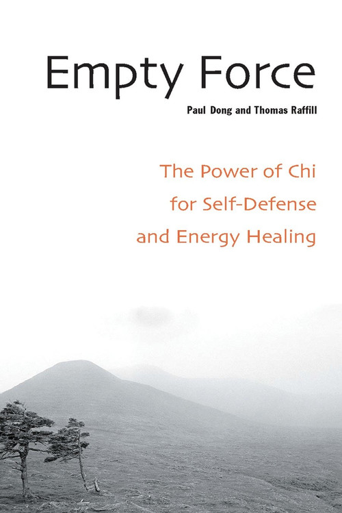 Empty Force (The Power of Chi for Self-Defense and Energy Healing) by Paul Dong, Thomas Raffill, 9781583941348