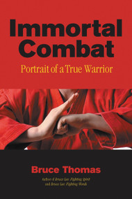 Immortal Combat (Portrait of a True Warrior) by Bruce Thomas, 9781583941737