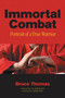 Immortal Combat (Portrait of a True Warrior) by Bruce Thomas, 9781583941737