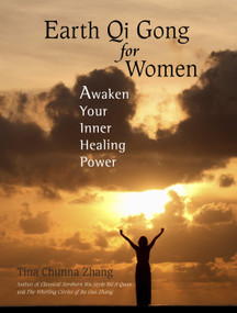 Earth Qi Gong for Women (Awaken Your Inner Healing Power) by Tina Chunna Zhang, Earl Morgan M.D., Chen Xiu Qin M.D., Michael Milburn, 9781583941959