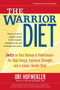 The Warrior Diet (Switch on Your Biological Powerhouse For High Energy, Explosive Strength, and a Leaner, Harder Body) by Ori Hofmekler, Harvey Diamond, Udo Erasmus, 9781583942000