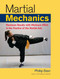 Martial Mechanics (Maximum Results with Minimum Effort in the Practice of the Martial Arts) by Phillip Starr, 9781583942116