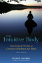 The Intuitive Body (Discovering the Wisdom of Conscious Embodiment and Aikido) by Wendy Palmer, 9781583942123