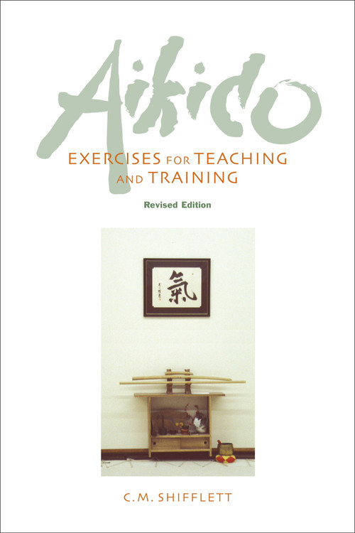 Aikido Exercises for Teaching and Training (Revised Edition) by C. M. Shifflett, 9781583942178